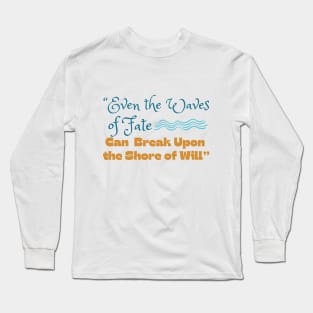 Elminster Quote - Even the Waves of Fate Can Break Upon the Shore of Will Long Sleeve T-Shirt